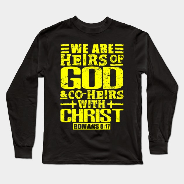 We Are Heirs Of God And Co-Heirs With Christ. Romans 8:17 Long Sleeve T-Shirt by Plushism